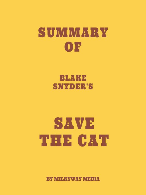 Title details for Summary of Blake Snyder's Save the Cat by Milkyway Media - Available